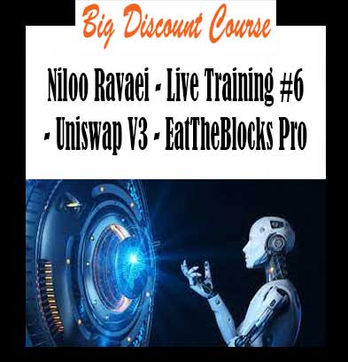 Niloo Ravaei - Live Training #6 - Uniswap V3 - EatTheBlocks Pro