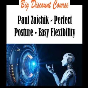 Paul Zaichik - Perfect Posture - Easy Flexibility
