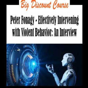 Peter Fonagy - Effectively Intervening with Violent Behavior: An Interview