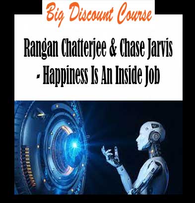 Rangan Chatterjee & Chase Jarvis - Happiness Is An Inside Job