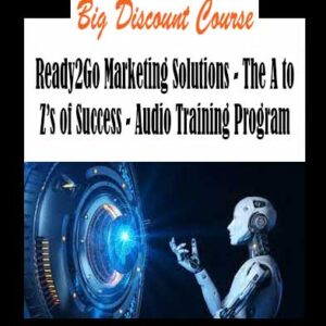 Ready2Go Marketing Solutions - The A to Z’s of Success - Audio Training Program