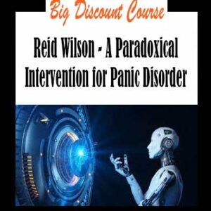 Reid Wilson - A Paradoxical Intervention for Panic Disorder