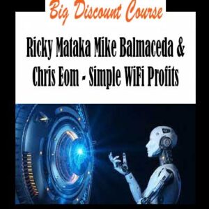 Ricky Mataka, Mike Balmaceda & Chris Eom - Simple WiFi Profits