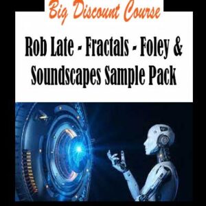 Rob Late - Fractals - Foley & Soundscapes Sample Pack
