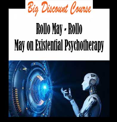 Rollo May - Rollo May on Existential Psychotherapy