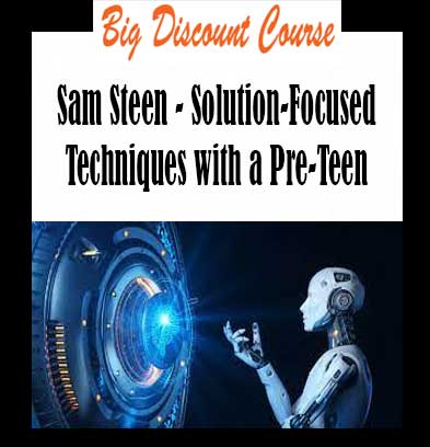 Sam Steen - Solution-Focused Techniques with a Pre-Teen