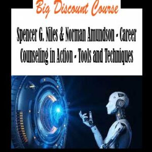 Spencer G. Niles & Norman Amundson - Career Counseling in Action - Tools and Techniques