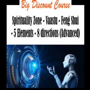 Spirituality Zone - Vaastu - Feng Shui - 5 Elements - 8 directions (Advanced)