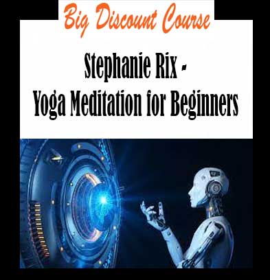 Stephanie Rix - Yoga Meditation for Beginners