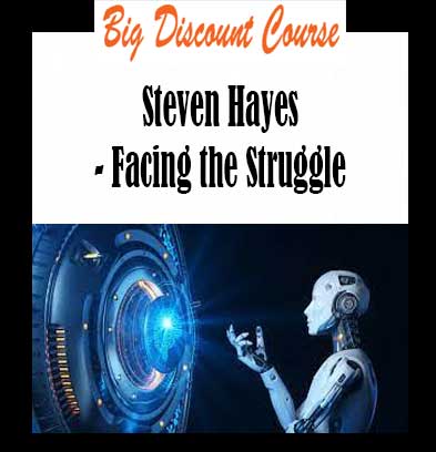 Steven Hayes - Facing the Struggle