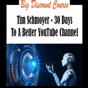 Tim Schmoyer - 30 Days To A Better YouTube Channel
