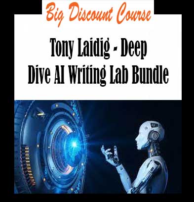 Tony Laidig - Deep Dive AI Writing Lab Bundle