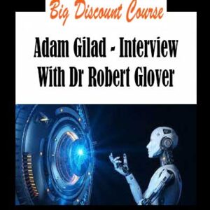 Adam Gilad - Interview With Dr Robert Glover