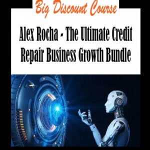 Alex Rocha - The Ultimate Credit Repair Business Growth Bundle