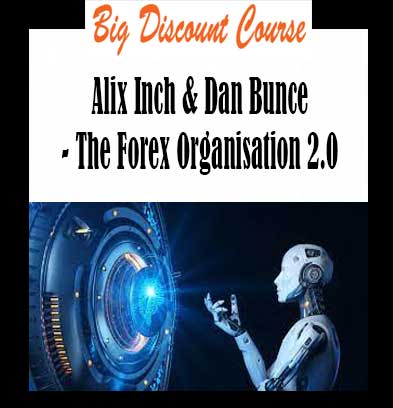 Alix Inch & Dan Bunce - The Forex Organisation 2.0