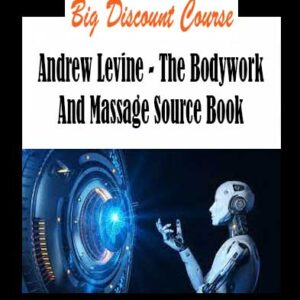 Andrew Levine - The Bodywork And Massage Source Book