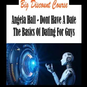 Angela Hall - Dont Have A Date The Basics Of Dating For Guys