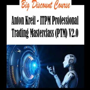 Anton Kreil - ITPM Professional Trading Masterclass (PTM) V2.0