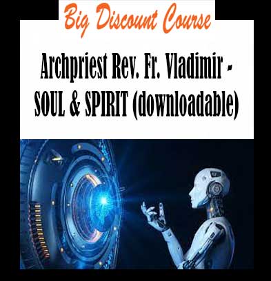 Archpriest Rev. Fr. Vladimir - SOUL & SPIRIT (downloadable)