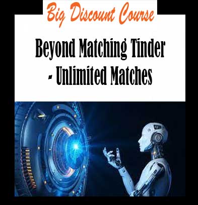 Beyond Matching Tinder - Unlimited Matches