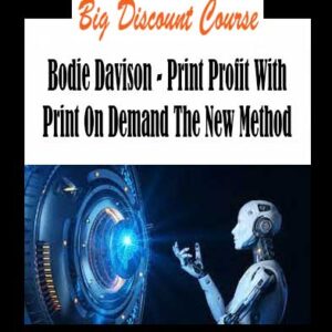 Bodie Davison - Print Profit With Print On Demand The New Method