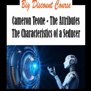 Cameron Teone - The Attributes The Characteristics of a Seducer