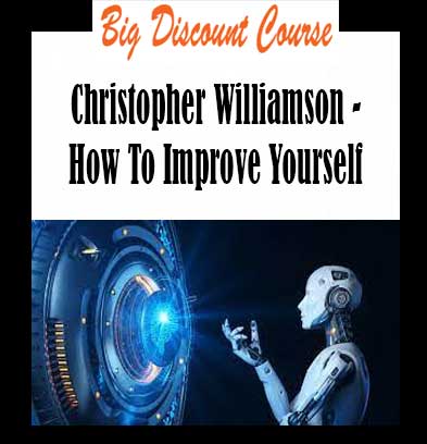 Christopher Williamson - How To Improve Yourself