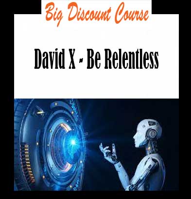 David X - Be Relentless