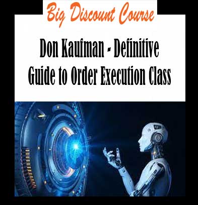 Don Kaufman - Definitive Guide to Order Execution Class