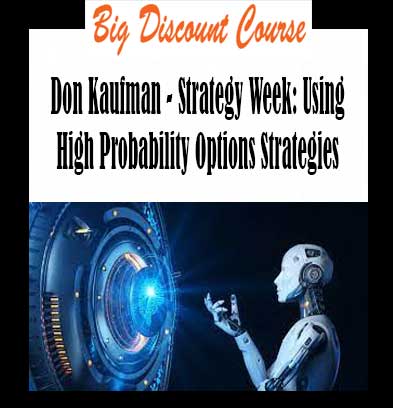 Don Kaufman - Strategy Week: Using High Probability Options Strategies