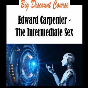 Edward Carpenter - The Intermediate Sex