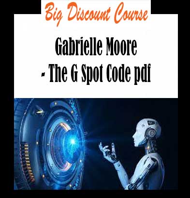 Gabrielle Moore - The G Spot Code pdf