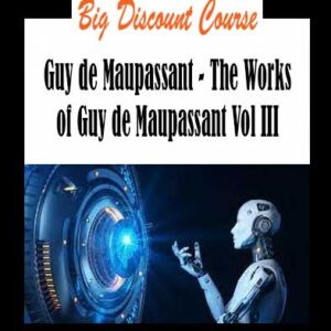 Guy de Maupassant - The Works of Guy de Maupassant Vol III