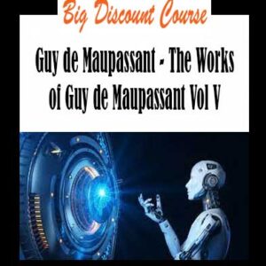 Guy de Maupassant - The Works of Guy de Maupassant Vol V