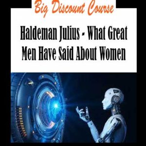 Haldeman Julius - What Great Men Have Said About Women