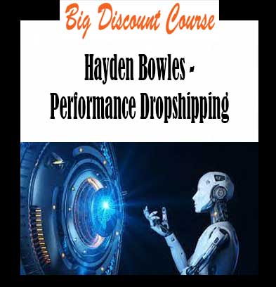 Hayden Bowles - Performance Dropshipping