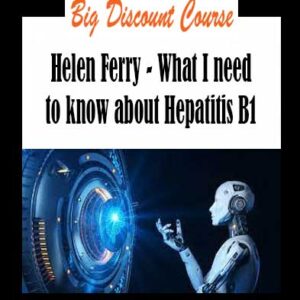 Helen Ferry - What I need to know about Hepatitis B1