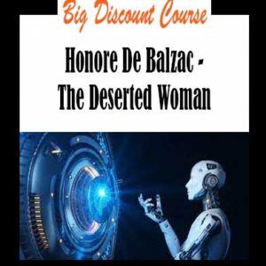 Honore De Balzac - The Deserted Woman