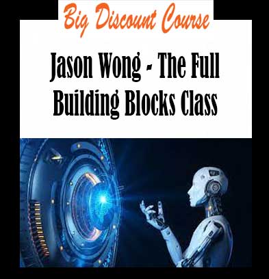 Jason Wong - The Full Building Blocks Class