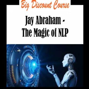 Jay Abraham - The Magic of NLP