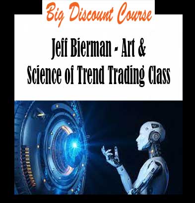 Jeff Bierman - Art & Science of Trend Trading Class