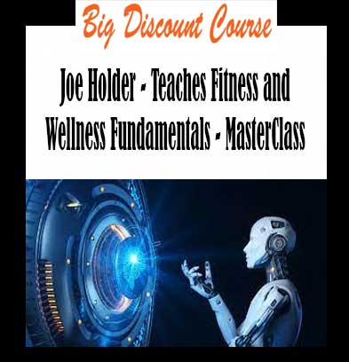 Joe Holder - Teaches Fitness and Wellness Fundamentals - MasterClass