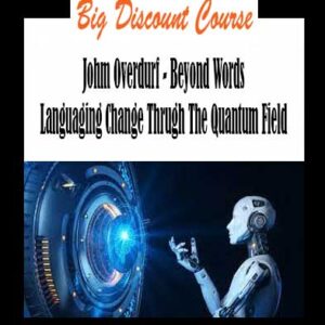 Johm Overdurf - Beyond Words Languaging Change Thrugh The Quantum Field