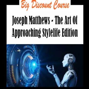 Joseph Matthews - The Art Of Approaching Stylelife Edition