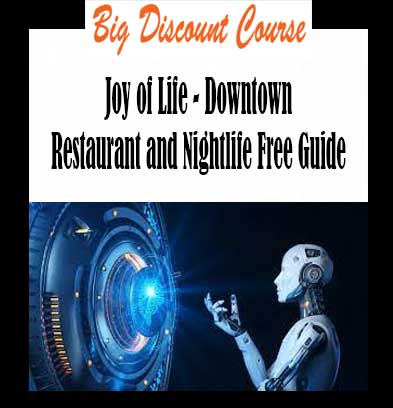 Joy of Life - Downtown Restaurant and Nightlife Free Guide