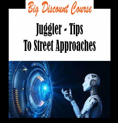 Juggler - Tips To Street Approaches