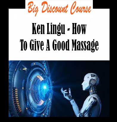 Ken Lingu - How To Give A Good Massage