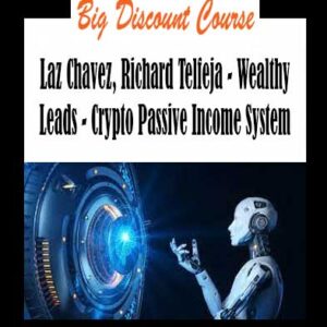 Laz Chavez, Richard Telfeja - Wealthy Leads - Crypto Passive Income System
