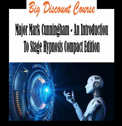 Major Mark Cunningham - An Introduction To Stage Hypnosis Compact Edition