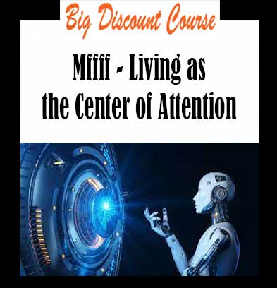 Mffff - Living as the Center of Attention